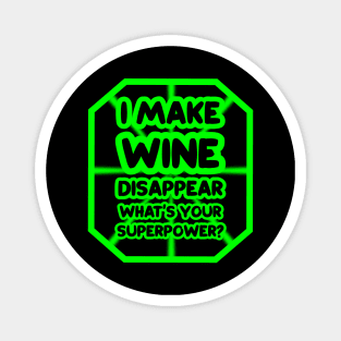 I make wine disappear, what's your superpower? Magnet